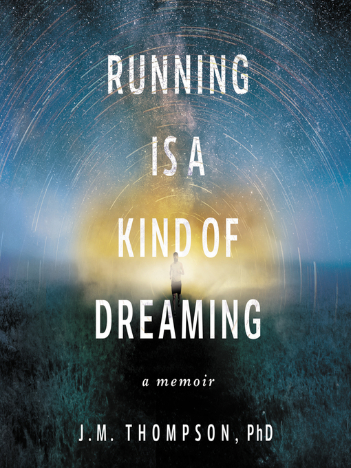 Title details for Running Is a Kind of Dreaming by J. M. Thompson - Available